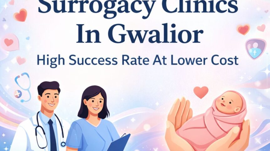 Best Surrogacy Clinics In Gwalior